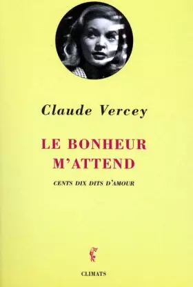 Couverture du produit · Le Bonheur M'Attend. Cent Dix Dits D'Amour