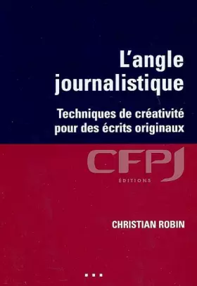 Couverture du produit · L'angle journalistique: Techniques de créativité pour des écrits originaux.