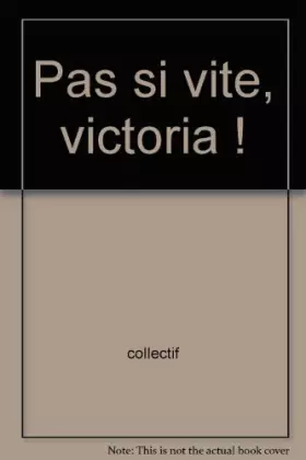 Couverture du produit · Pas si vite, victoria !