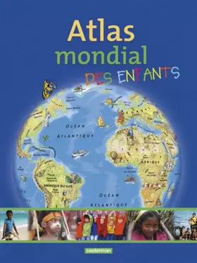 Atlas mondial des enfants -  Ingrid Peia,  Katja Rauschenberg,  Petra Dorkenwald,  Seyma Soydan et  Carine Destrumelle