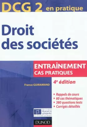 DCG 2 - Droit des sociétés - 4e édition - Entraînements, cas pratiques -  France Guiramand