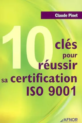 Couverture du produit · 10 Clés pour réussir sa certification ISO 9001