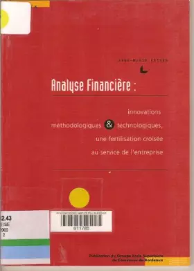 Analyse financière: Innovation méthodologique & technologique, une fertilisation croisée au service de l'entreprise - Keiser A.-M.