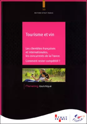 Couverture du produit · Tourisme et vin : les clientèles françaises et étrangères, les concurrents de la France, comment rester compétitifs ?