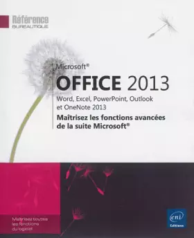 Microsoft® Office 2013 : Word, Excel, PowerPoint, Outlook et OneNote 2013 - Maîtrisez les fonctions avancées de la suite Micros -  Corinne Hervo