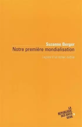 Couverture du produit · Notre première mondialisation : Leçons d'un échec oublié