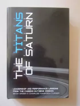 Couverture du produit · The Titans of Saturn: Leadership and Performance Lessons from the Cassini-Huygens Mission