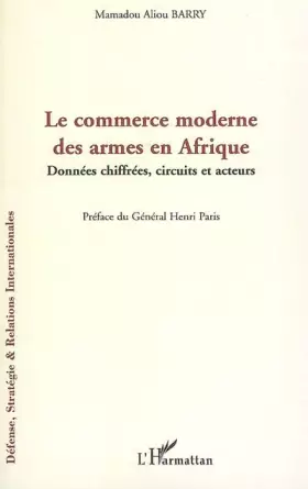 Couverture du produit · Le commerce moderne des armes en Afrique: Données chiffrées, circuits et acteurs