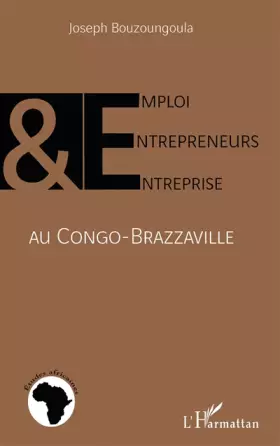 Emploi, entrepreneurs et entreprise au Congo-Brazzaville -  Joseph Bouzoungoula