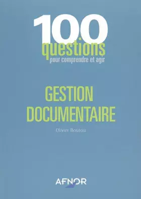 Couverture du produit · Gestion documentaire : 100 Questions pour comprendre et agir