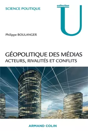 Couverture du produit · Géopolitique des médias. Acteurs, rivalités et conflits: Acteurs, rivalités et conflits