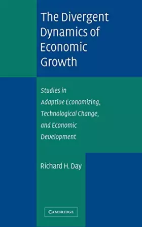 Couverture du produit · The Divergent Dynamics of Economic Growth: Studies in Adaptive Economizing, Technological Change, and Economic Development