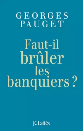 Couverture du produit · Faut-il brûler les banquiers?
