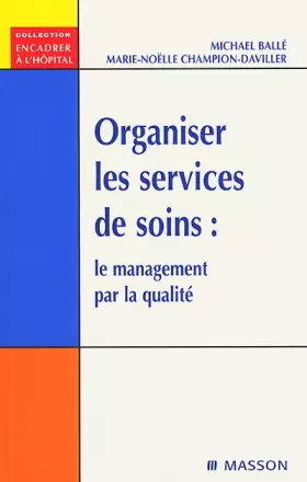 Couverture du produit · Organiser les services de soins : le management par la qualité