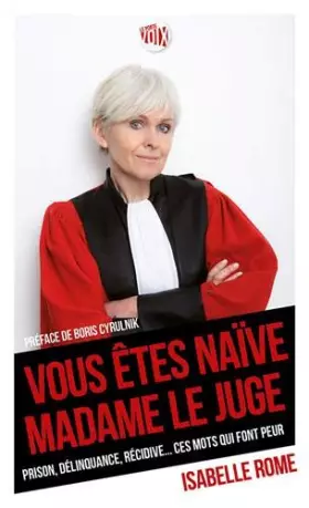 Couverture du produit · Vous êtes naïve Madame le juge: prison, délinquance, récidive ... ces mots qui font peur