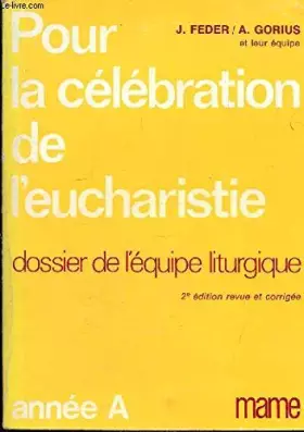 Couverture du produit · POUR LA CELEBRATION DE L'EUCHARISTIE : DOSSIER DE L'EQUIPE LITURGIQUE - ANNEE A
