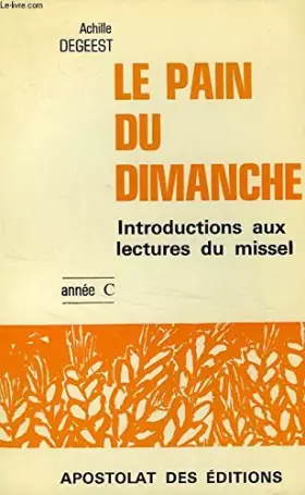 Couverture du produit · LE PAIN DU DIMANCHE, INTRODUCTION AUX LECTURES DU DIMANCHE, ANNEE C