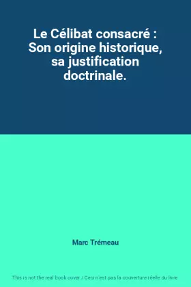 Couverture du produit · Le Célibat consacré : Son origine historique, sa justification doctrinale.
