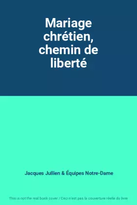 Couverture du produit · Mariage chrétien, chemin de liberté