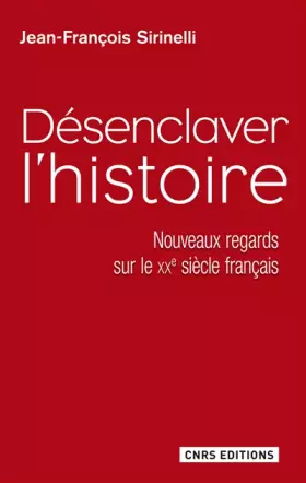 Couverture du produit · Désenclaver l'Histoire. Nouveaux regards sur le XXe siècle français