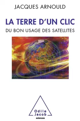 Couverture du produit · La Terre d'un clic: Du bon usage des satellites