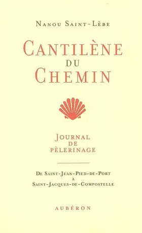 Couverture du produit · Cantilène du chemin : Journal de pèlerinage de Saint-Jean-Pied-de-Port à Saint-Jacques-de-Compostelle