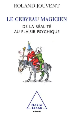 Couverture du produit · Le cerveau magicien : De la réalité au plaisir psychique