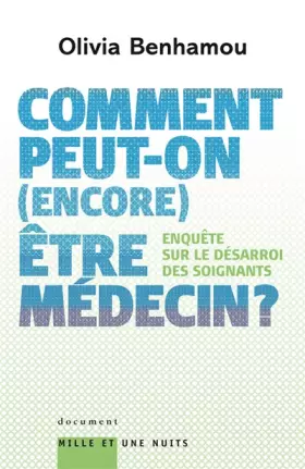 Couverture du produit · Comment peut-on (encore) être médecin ? : Enquête sur le désarroi des soignants