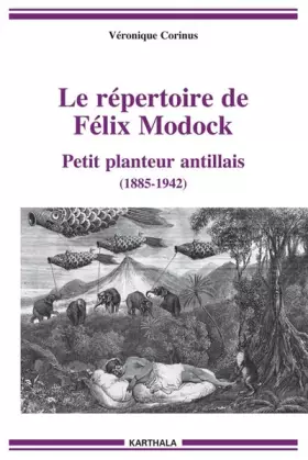 Couverture du produit · Le repertoire du conteur Félix Modock : Petit planteur antillais (1885-1942)