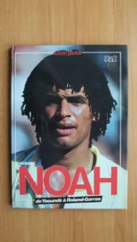 Couverture du produit · YANNICK NOAH DE YAOUNDE A ROLAND GARROS album photos