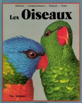 Couverture du produit · Les oiseaux nos animaux - histoire - comportements - espèces - soins