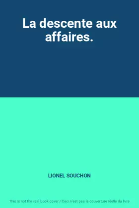 Couverture du produit · La descente aux affaires.