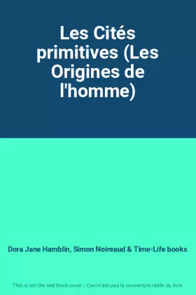 Couverture du produit · Les Cités primitives (Les Origines de l'homme)