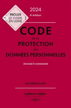 Couverture du produit · Code de la protection des données personnelles 2024, annoté et commenté. 6e éd.