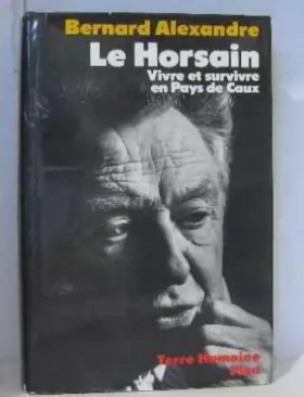 Couverture du produit · LE HORSAIN VIVRE ET SURVIVRE EN PAYS DE CAUX