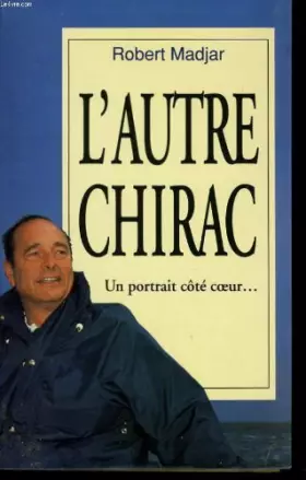 Couverture du produit · L'autre chirac, un portrait cote coeur