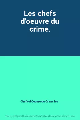 Couverture du produit · Les chefs d'oeuvre du crime.
