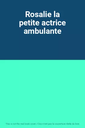 Couverture du produit · Rosalie la petite actrice ambulante