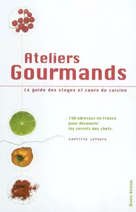 Couverture du produit · Ateliers gourmands 130 adresses de stages et de cours de cuisine dans toute la France