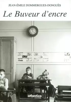 Couverture du produit · Le Buveur d'encre : Il était une fois l'école primaire (1935-1950)