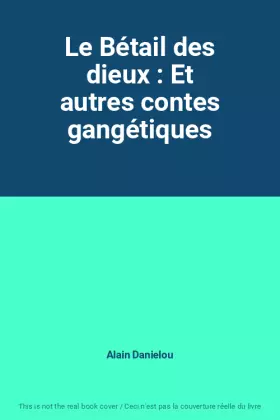 Couverture du produit · Le Bétail des dieux : Et autres contes gangétiques