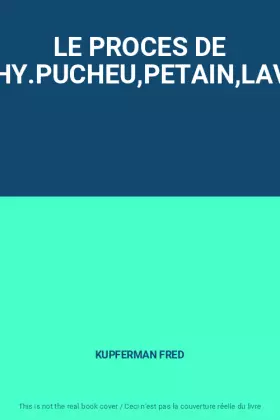 Couverture du produit · LE PROCES DE VICHY.PUCHEU,PETAIN,LAVAL.
