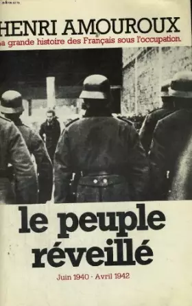 Couverture du produit · Le Peuple réveillé Juin 1940 - Avril 1942