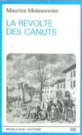 Couverture du produit · La Révolte des canuts : Lyon, novembre 1831 (Problèmes)