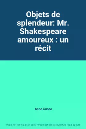 Couverture du produit · Objets de splendeur: Mr. Shakespeare amoureux : un récit