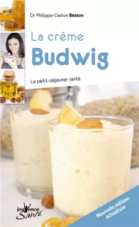 Couverture du produit · La crème Budwig : Le petit-déjeuner santé