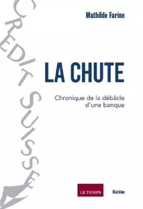 Couverture du produit · La Chute: Chronique de la débâcle d’une banque