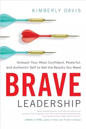 Couverture du produit · Brave Leadership: Unleash Your Most Confident, Powerful, and Authentic Self to Get the Results You Need