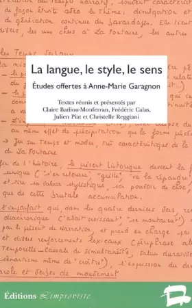 Couverture du produit · La langue, le style, le sens : études offertes à Anne-Marie Garagnon