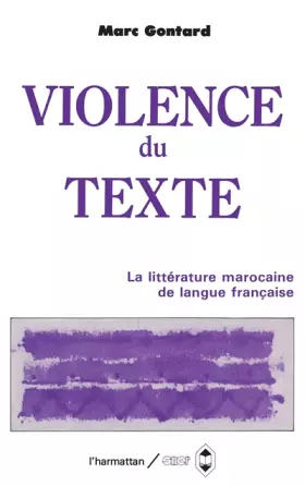 Couverture du produit · La violence du texte: Etudes sur la littérature marocaine d'expression française